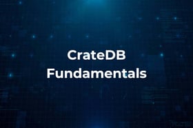 CrateDB Fundamentals
